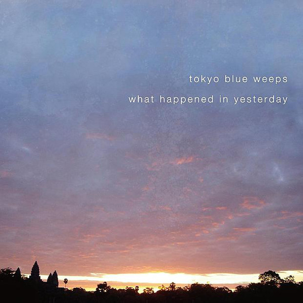 You歌词 歌手tokyo blue weeps-专辑What Happened in Yesterday-单曲《You》LRC歌词下载