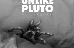 8 Legged Dreams歌词 歌手Unlike Pluto-专辑8 Legged Dreams-单曲《8 Legged Dreams》LRC歌词下载