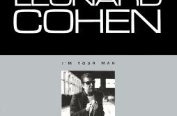 I'm Your Man歌词 歌手Leonard Cohen-专辑I'm Your Man-单曲《I'm Your Man》LRC歌词下载