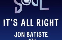 It's All Right (From "Soul"Duet Version)歌词 歌手Jon BatisteCeleste-专辑It's All Right (From "Soul"Duet 