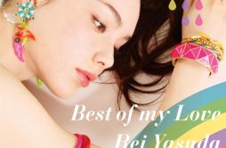 Best of my Love歌词 歌手安田レイ-专辑Best of my Love (期間限定生産盤)-单曲《Best of my Love》LRC歌词下载