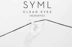 Clean Eyes (Acoustic)歌词 歌手Syml-专辑Clean Eyes (Acoustic)-单曲《Clean Eyes (Acoustic)》LRC歌词下载