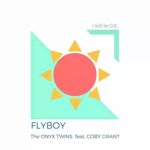 I Will Be OK歌词 歌手FlyBoy / Coby Grant / The Onyx Twins-专辑I Will Be OK-单曲《I Will Be OK》LRC歌词下载