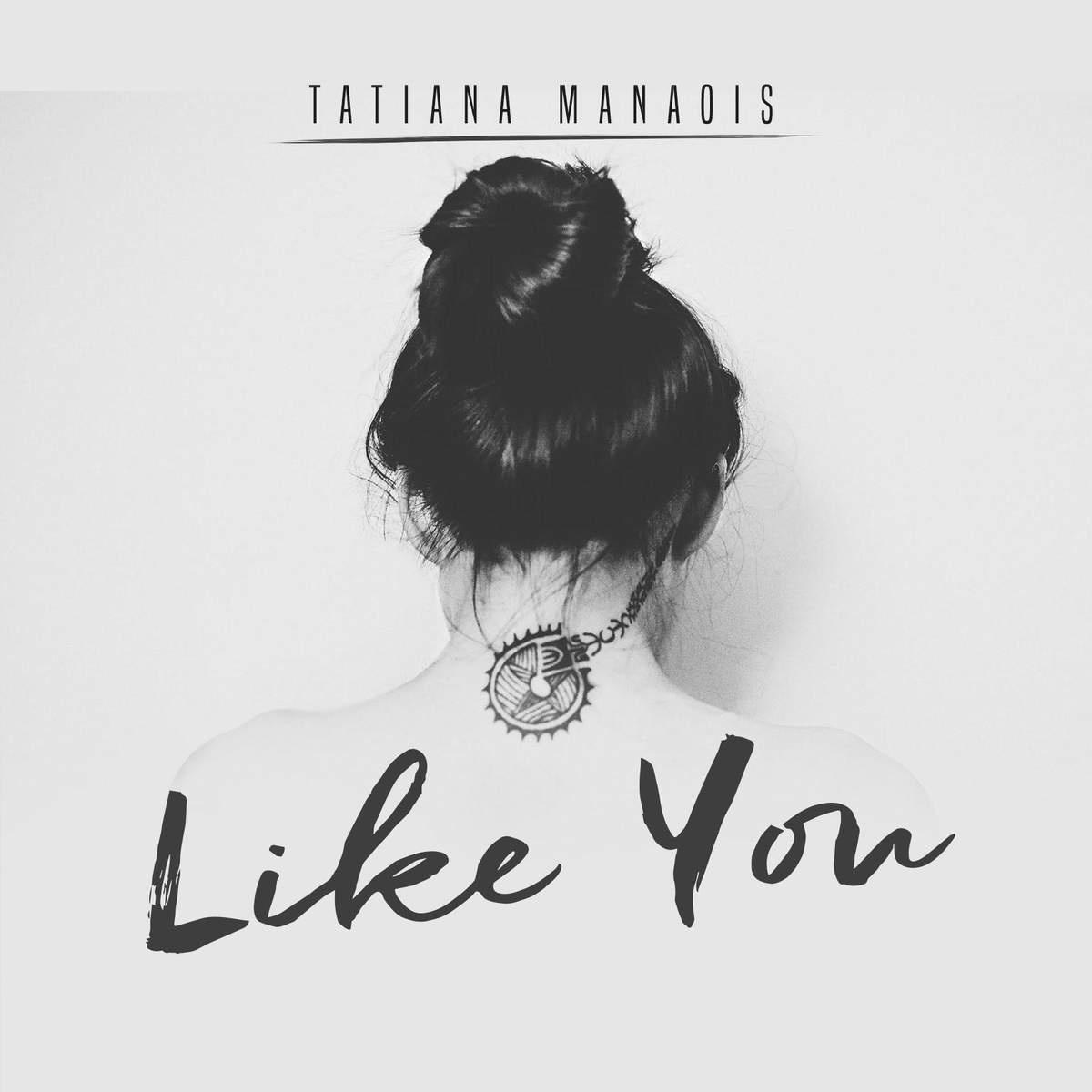 Like You歌词 歌手Tatiana Manaois-专辑Like You-单曲《Like You》LRC歌词下载