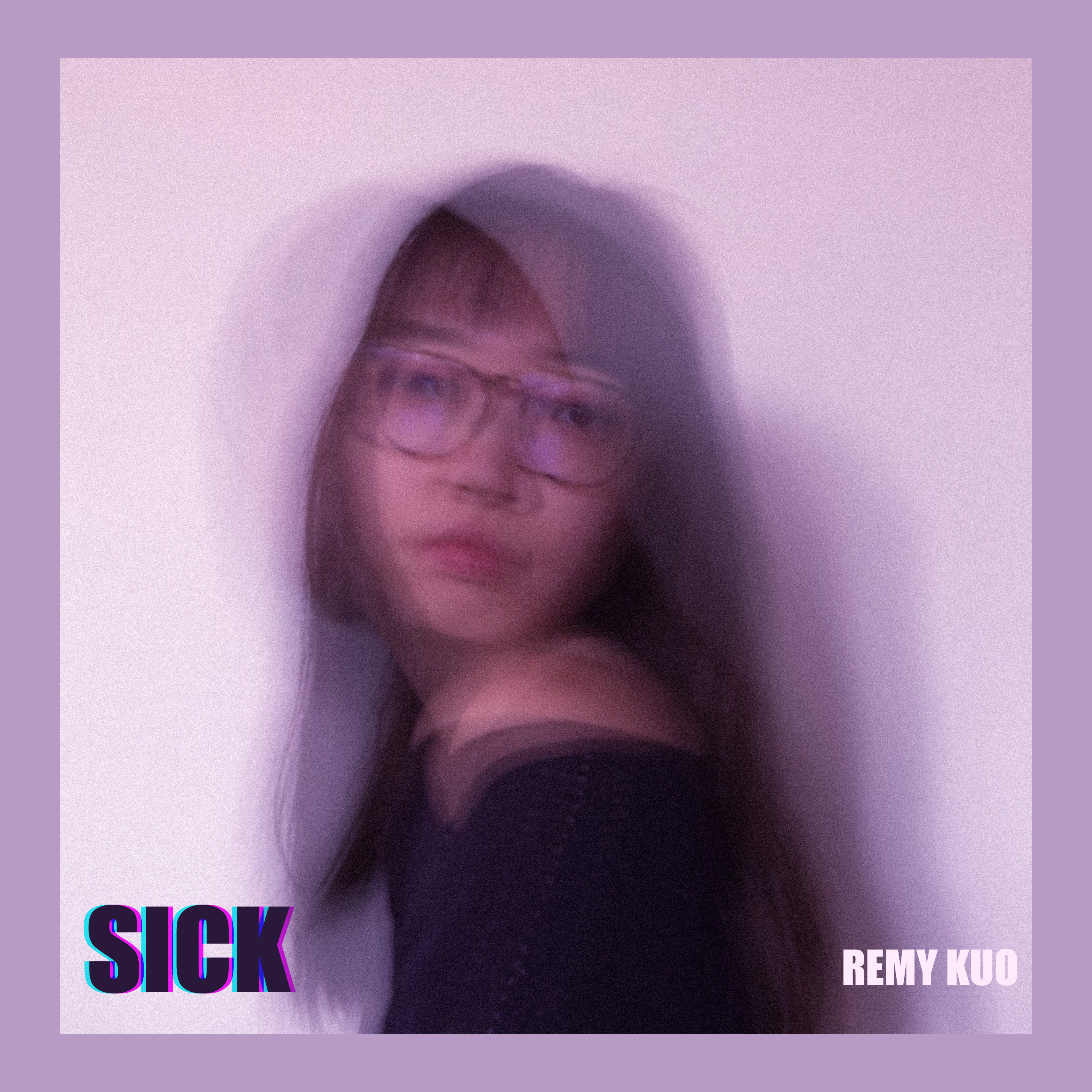 Sick歌词 歌手Remy Kuo-专辑Sick-单曲《Sick》LRC歌词下载