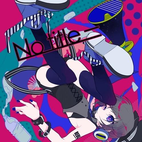 No title歌词 歌手Reol / ギガP-专辑No title−-单曲《No title》LRC歌词下载