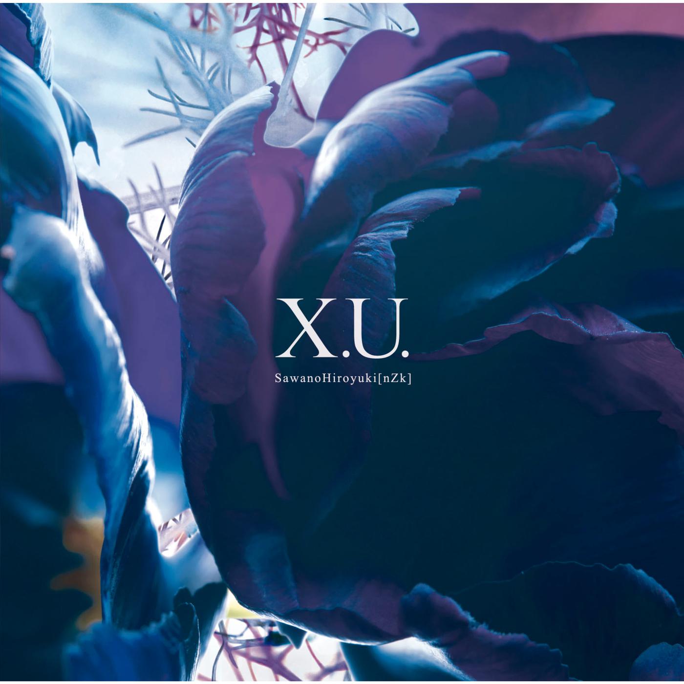 X.U.歌词 歌手R!N/Gemie / SawanoHiroyuki[nZk]-专辑X.U. / scaPEGoat-单曲《X.U.》LRC歌词下载