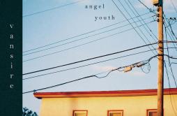 Angel Youth歌词 歌手Vansire-专辑Angel Youth-单曲《Angel Youth》LRC歌词下载