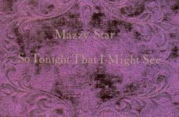 Fade Into You歌词 歌手Mazzy Star-专辑So Tonight That I Might See-单曲《Fade Into You》LRC歌词下载