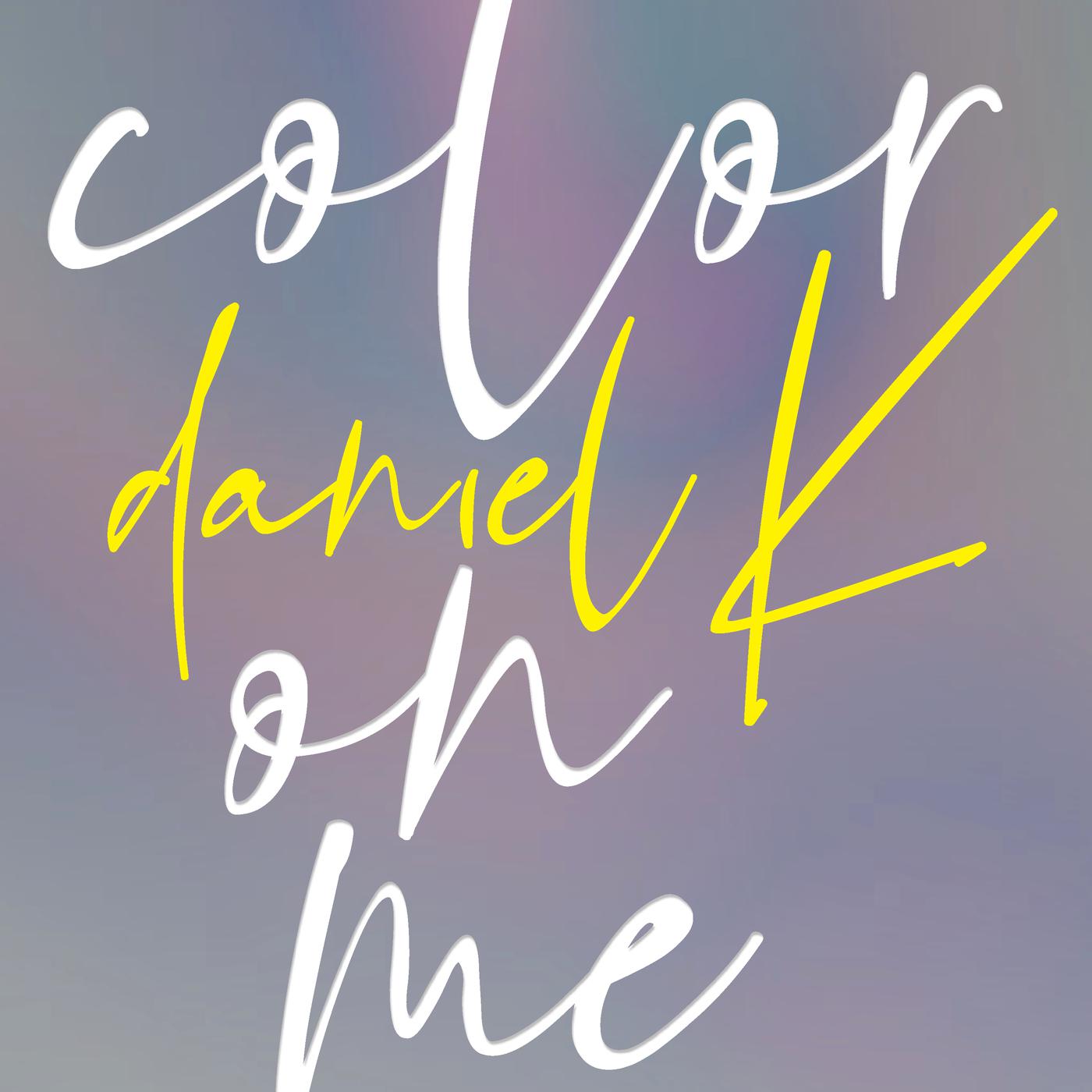 Color歌词 歌手姜丹尼尔-专辑color on me-单曲《Color》LRC歌词下载