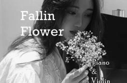 Fallin Flower(钢琴＆小提琴）歌词 歌手F-tidal night-专辑Fallin Flower（Piano ＆ Violin）-单曲《Fallin Flower(钢琴＆小提琴）》LRC歌词下载