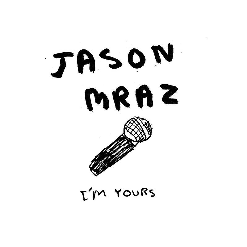 I'm Yours歌词 歌手Jason Mraz-专辑I'm Yours-单曲《I'm Yours》LRC歌词下载