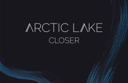 Further歌词 歌手Arctic Lake-专辑Closer-单曲《Further》LRC歌词下载