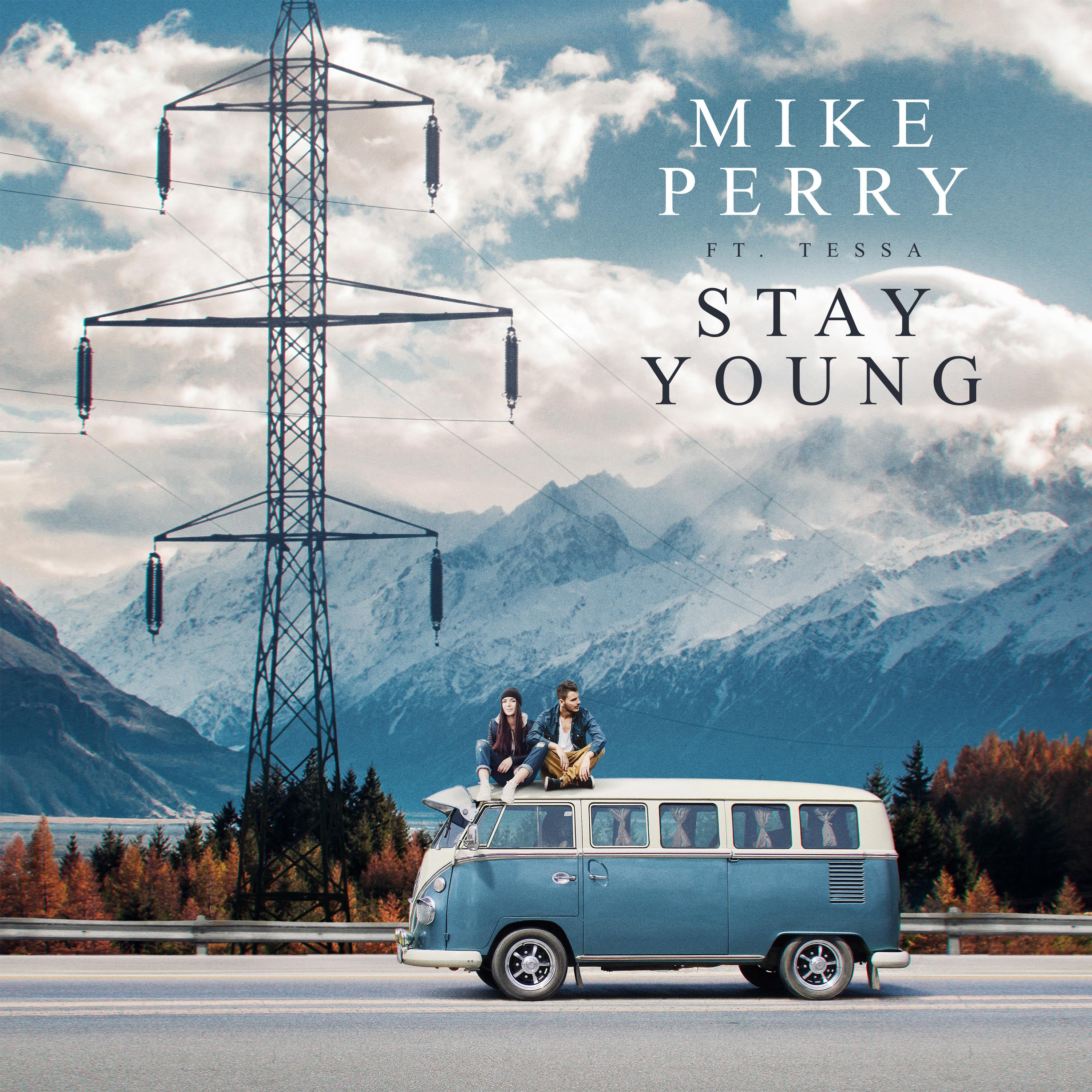 Stay Young歌词 歌手Mike Perry / Tessa-专辑Stay Young-单曲《Stay Young》LRC歌词下载