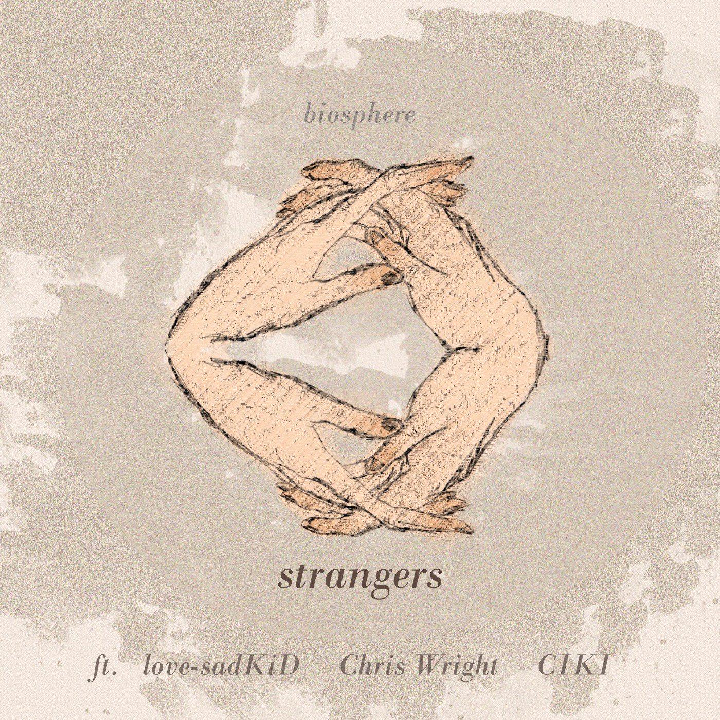 strangers歌词 歌手biosphere / love-sadKiD / Chris Wright / CIKI-专辑strangers-单曲《strangers》LRC歌词下载