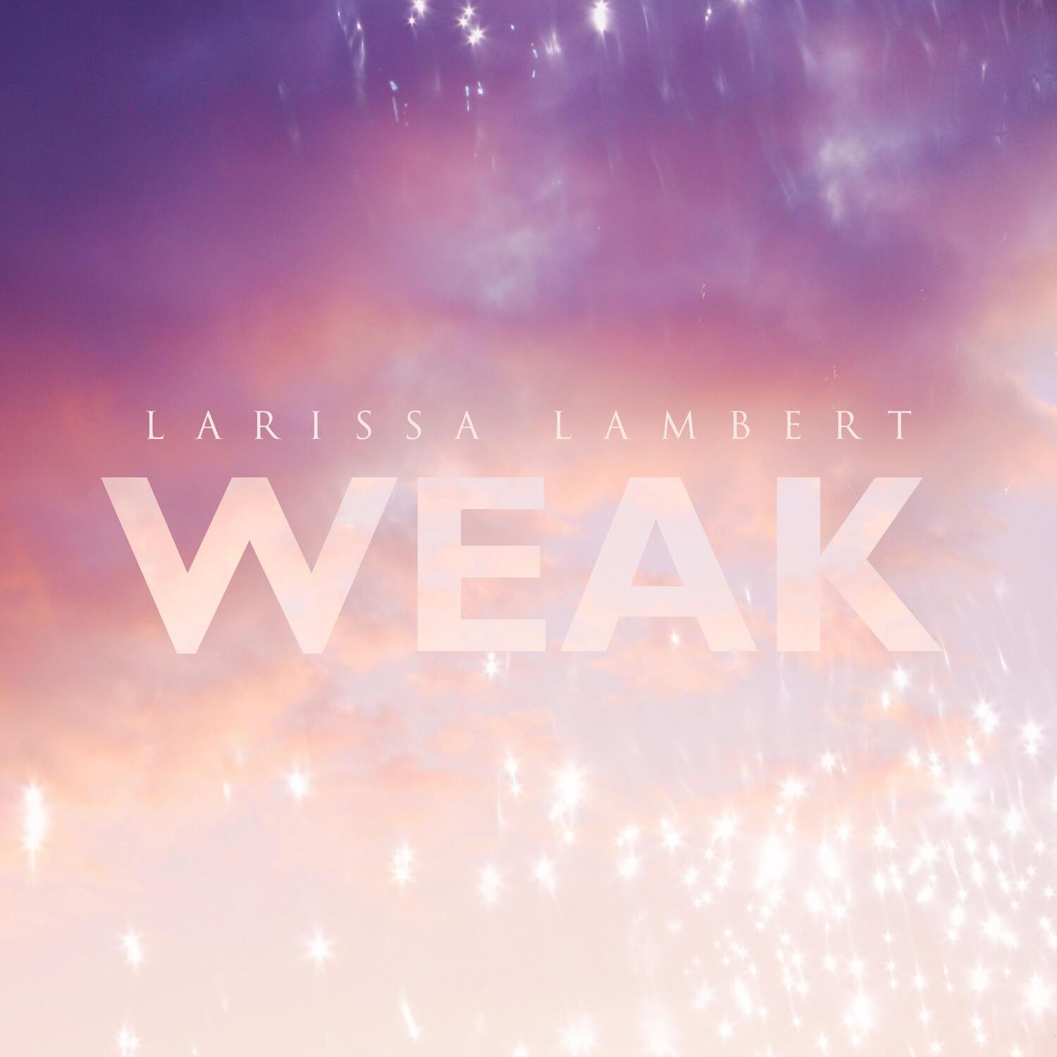 Weak歌词 歌手Larissa Lambert-专辑Weak-单曲《Weak》LRC歌词下载