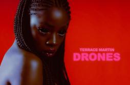 Drones (feat. Kendrick Lamar, Snoop Dogg, Ty Dolla $ign & James Fauntleroy)歌词 歌手Terrace MartinKendrick LamarSnoop DoggTy Dol