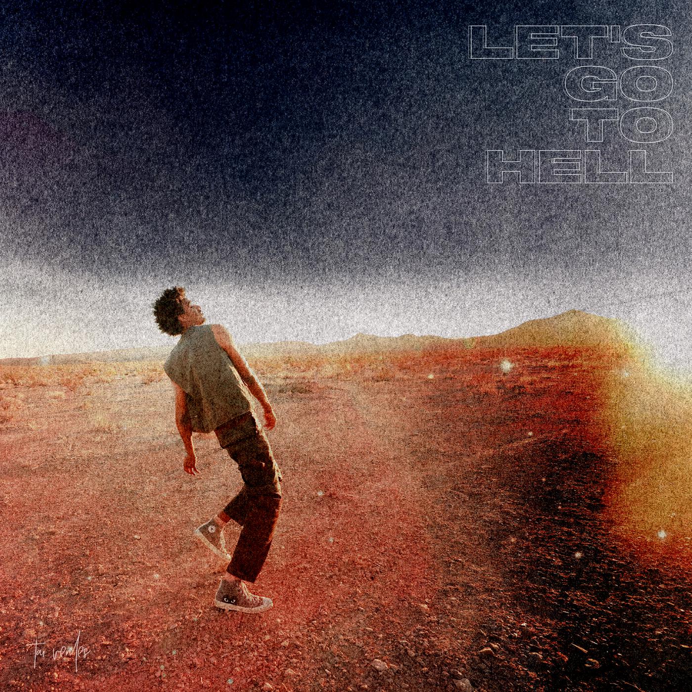 Let's go to Hell歌词 歌手Tai Verdes-专辑Let's go to Hell-单曲《Let's go to Hell》LRC歌词下载
