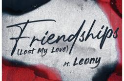 Friendships (Lost My Love)歌词 歌手Pascal LetoublonLeony-专辑Friendships (Lost My Love)-单曲《Friendships (Lost My Love)》LRC歌词下载