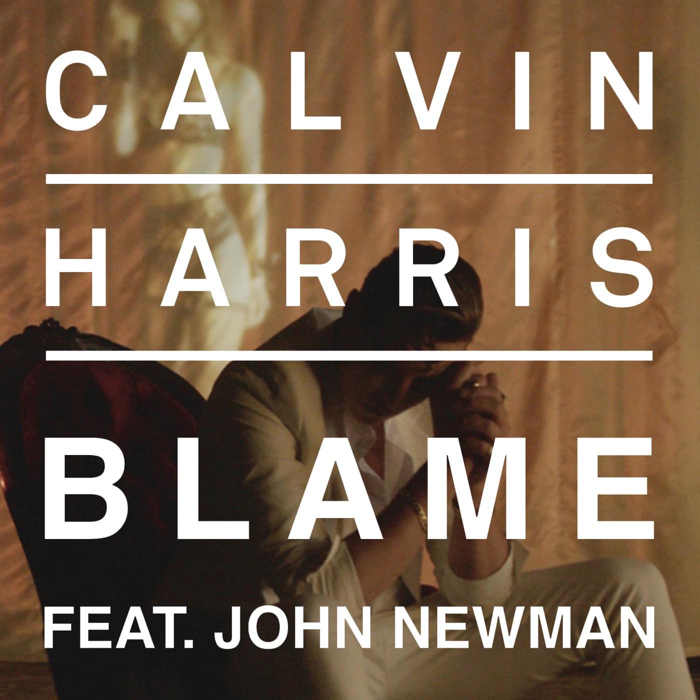 Blame歌词 歌手Calvin Harris / John Newman-专辑Blame-单曲《Blame》LRC歌词下载