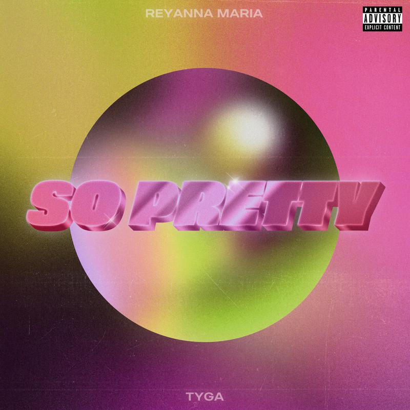So Pretty歌词 歌手Reyanna Maria / Tyga-专辑So Pretty-单曲《So Pretty》LRC歌词下载