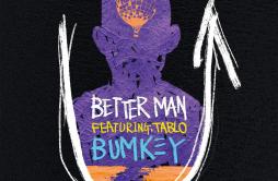 Better Man歌词 歌手BumkeyTablo-专辑Better Man-单曲《Better Man》LRC歌词下载