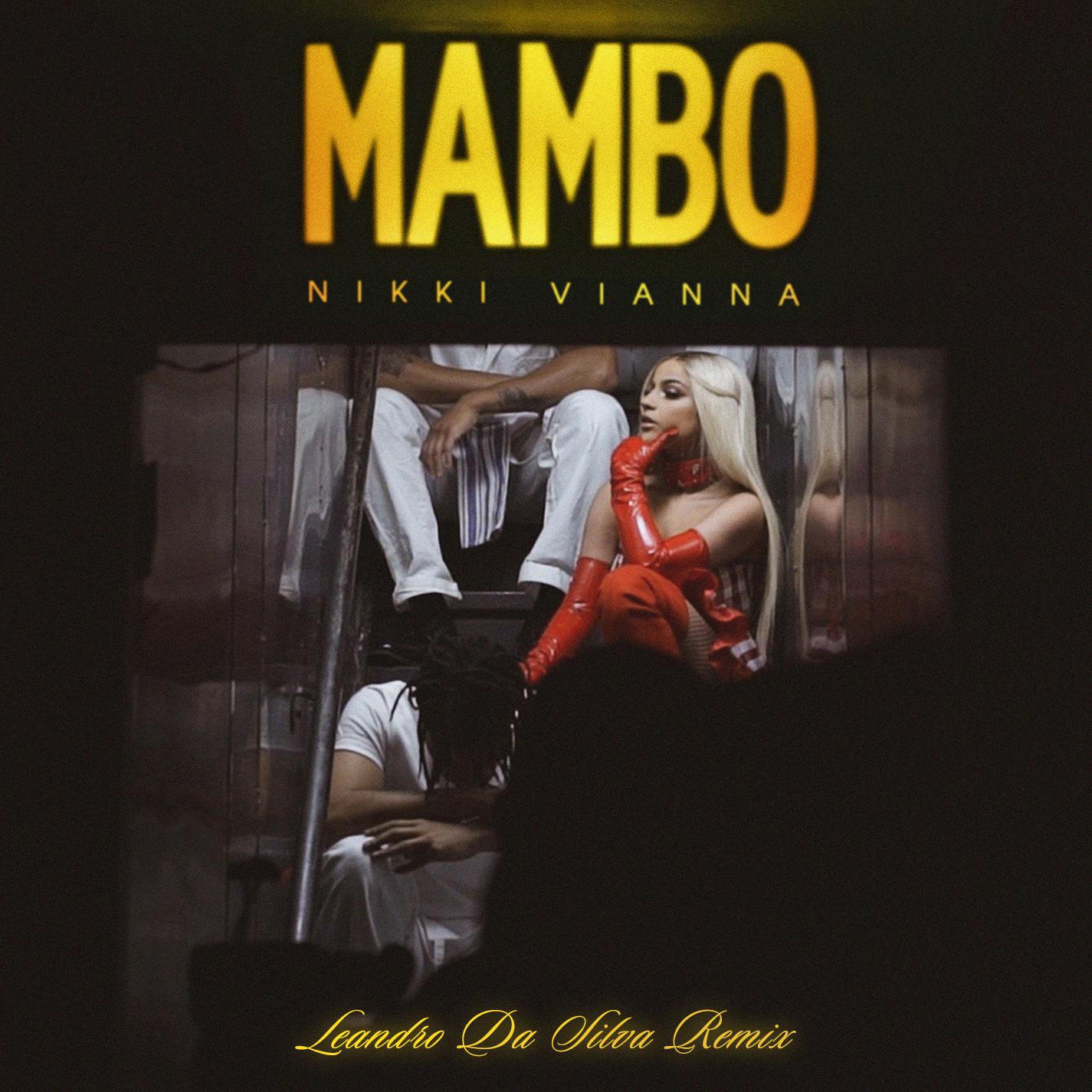 Mambo (Leandro Da Silva Remix)歌词 歌手Nikki Vianna-专辑Mambo (Leandro Da Silva Remix)-单曲《Mambo (Leandro Da Silva Remix)》LRC歌词下载