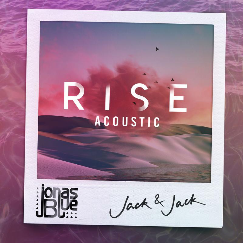 Rise (Acoustic)歌词 歌手Jonas Blue / Jack & Jack-专辑Rise (Acoustic)-单曲《Rise (Acoustic)》LRC歌词下载