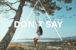 Don't Say歌词 歌手HoangNevve-专辑Don't Say-单曲《Don't Say》LRC歌词下载