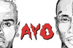 Ayo歌词 歌手Chris BrownTyga-专辑Ayo-单曲《Ayo》LRC歌词下载