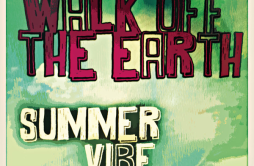 Summer Vibe歌词 歌手Walk off the Earth-专辑Summer Vibe-单曲《Summer Vibe》LRC歌词下载