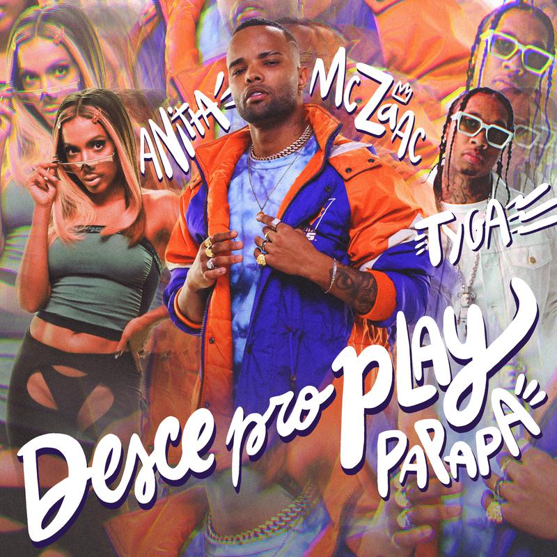 Desce Pro Play (PA PA PA)歌词 歌手MC Zaac / Anitta / Tyga-专辑Desce Pro Play (PA PA PA)-单曲《Desce Pro Play (PA PA PA)》LRC歌词下载