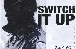 Switch It Up (Prod. Cha Cha Malone)歌词 歌手JAY BSokodomo-专辑Switch It Up-单曲《Switch It Up (Prod. Cha Cha Malone)》LRC歌词下载