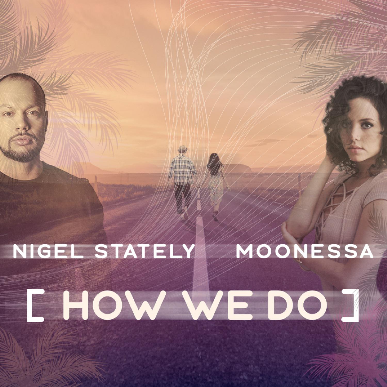How We Do歌词 歌手Nigel Stately / Moonessa-专辑How We Do-单曲《How We Do》LRC歌词下载