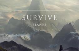 Survive (with Luma)歌词 歌手BlankeLuma-专辑Survive (with Luma)-单曲《Survive (with Luma)》LRC歌词下载