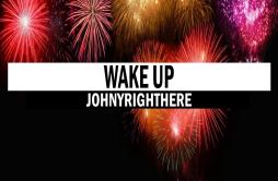 Wake up (Original Mix)歌词 歌手Johnyrighthere-专辑Wake up-单曲《Wake up (Original Mix)》LRC歌词下载