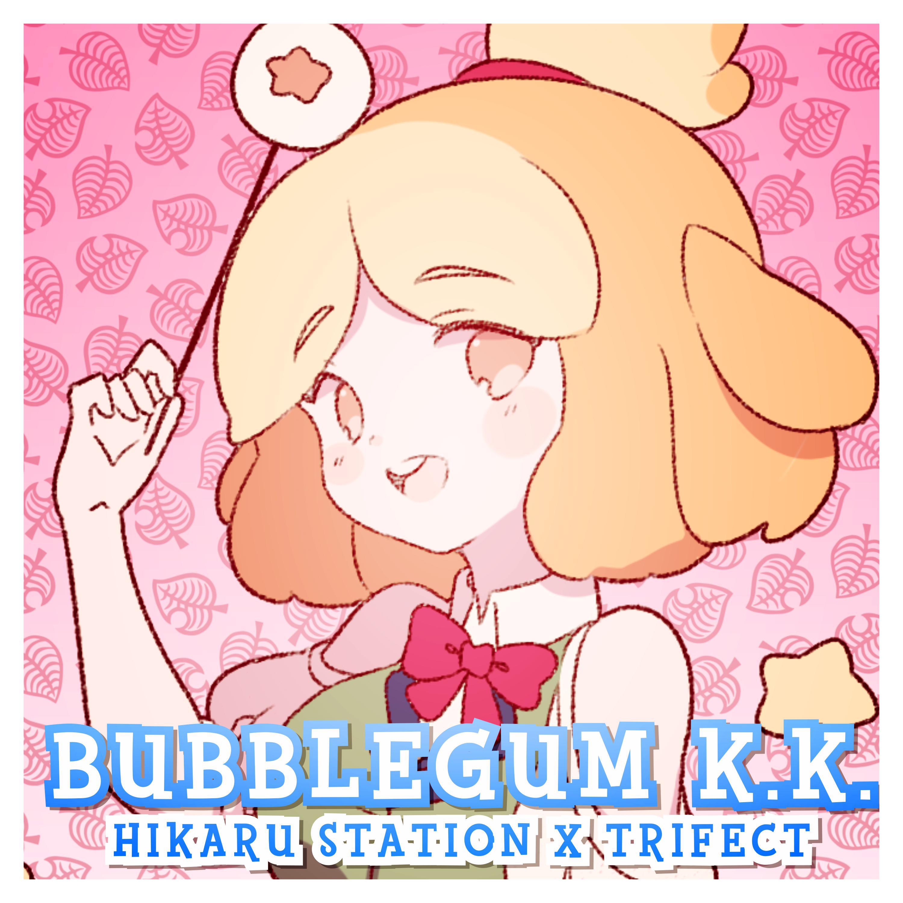 Bubblegum K.K.歌词 歌手Hikaru Station / Trifect-专辑Bubblegum K.K.-单曲《Bubblegum K.K.》LRC歌词下载