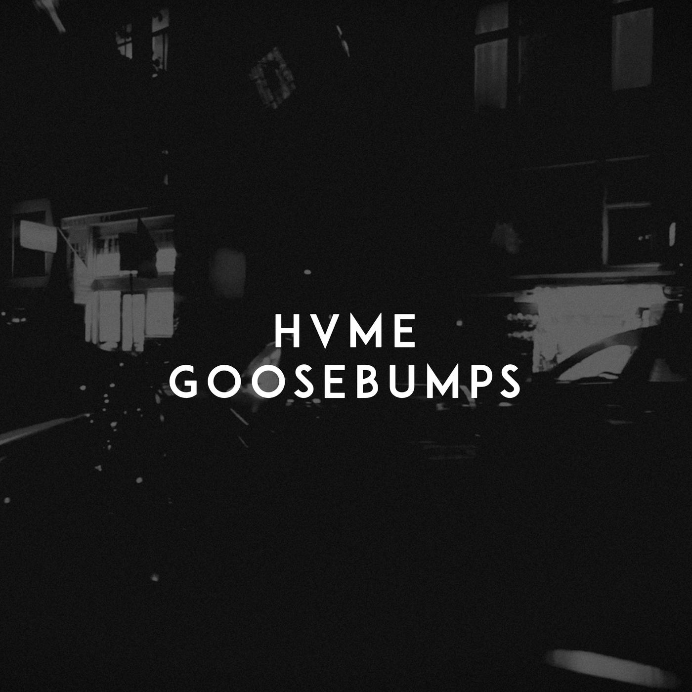 Goosebumps歌词 歌手HVME-专辑Goosebumps-单曲《Goosebumps》LRC歌词下载