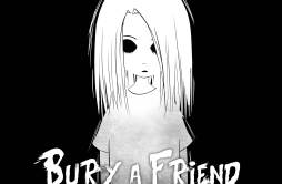 Bury a Friend歌词 歌手Lizz Robinett-专辑Bury a Friend-单曲《Bury a Friend》LRC歌词下载