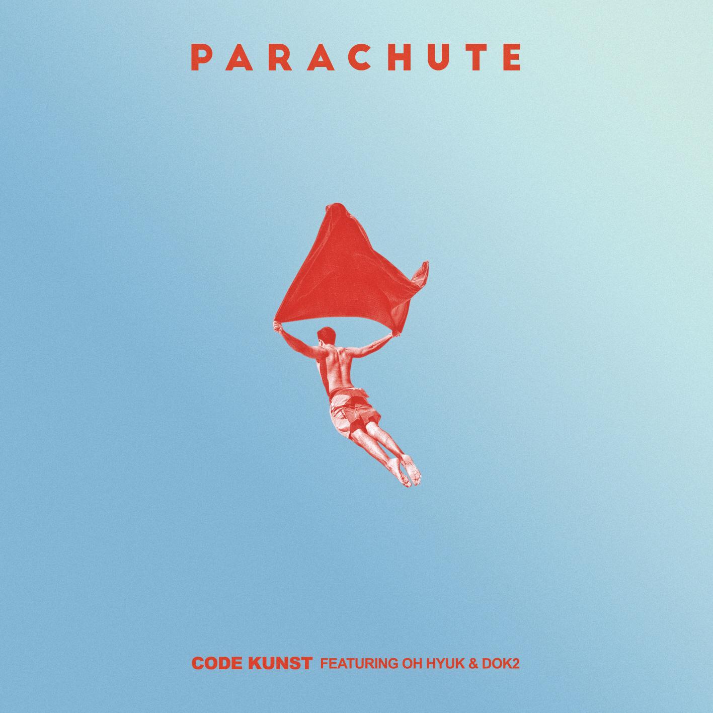 PARACHUTE歌词 歌手Code Kunst / 吴赫 / Dok2-专辑PARACHUTE-单曲《PARACHUTE》LRC歌词下载