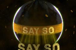 Say So歌词 歌手Green BullFetsSteve Void-专辑Say So-单曲《Say So》LRC歌词下载