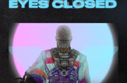 Eyes Closed歌词 歌手Don Diablo-专辑Eyes Closed-单曲《Eyes Closed》LRC歌词下载