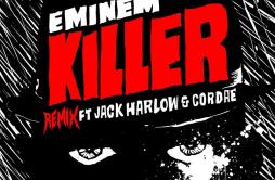 Killer (Remix)歌词 歌手EminemJack HarlowCordae-专辑Killer (Remix)-单曲《Killer (Remix)》LRC歌词下载