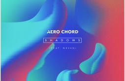 Shadows歌词 歌手Aero ChordNevve-专辑Shadows-单曲《Shadows》LRC歌词下载