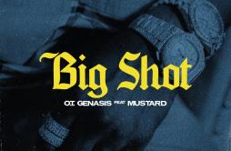 Big Shot (feat. Mustard)歌词 歌手O.T. GenasisMustard-专辑Big Shot (feat. Mustard)-单曲《Big Shot (feat. Mustard)》LRC歌词下载