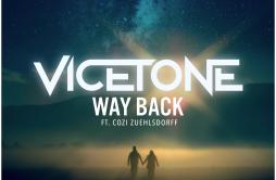 Way Back歌词 歌手VicetoneCozi Zuehlsdorff-专辑Way Back-单曲《Way Back》LRC歌词下载