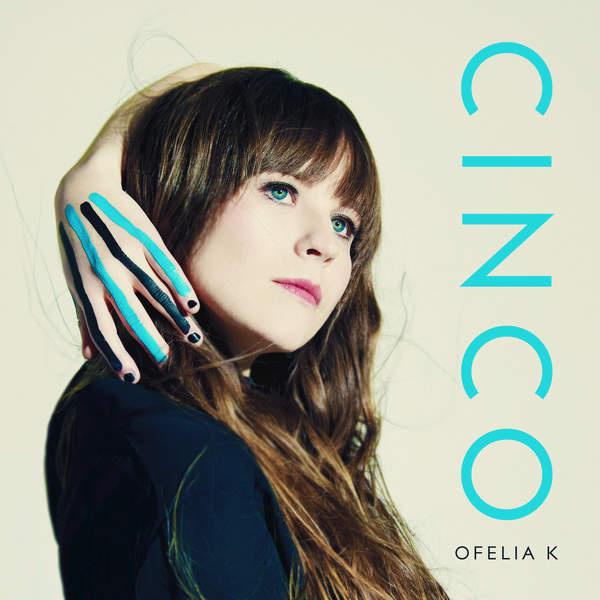 Cinco歌词 歌手Ofelia K-专辑Cinco-单曲《Cinco》LRC歌词下载
