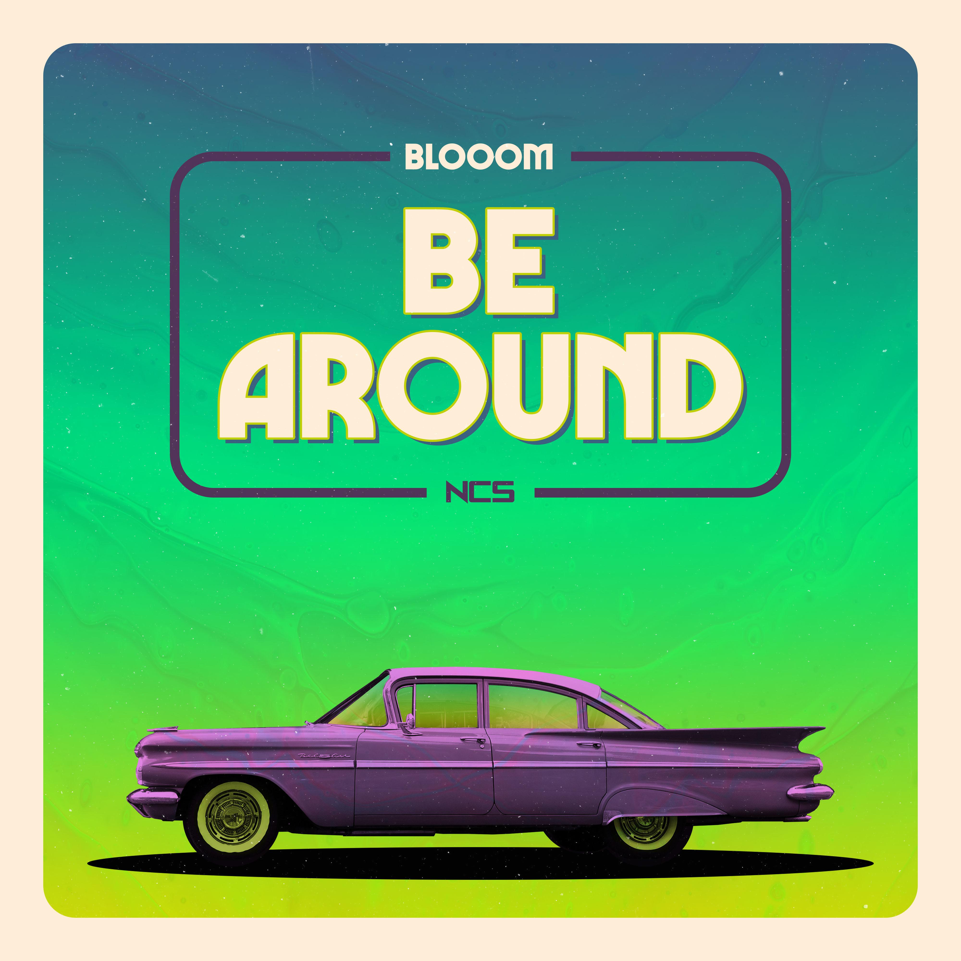 Be Around歌词 歌手Blooom-专辑Be Around-单曲《Be Around》LRC歌词下载