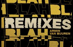 Blah Blah Blah (Bassjackers Remix)歌词 歌手Armin van BuurenBassjackers-专辑Blah Blah Blah (Remixes)-单曲《Blah Blah Blah (Bassjackers Rem