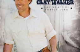 She Won't Be Lonely Long歌词 歌手Clay Walker-专辑She Won't Be Lonely Long-单曲《She Won't Be Lonely Long》LRC歌词下载